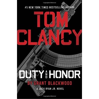 Tom Clancy Duty and Honor (A Jack Ryan Jr. Novel)